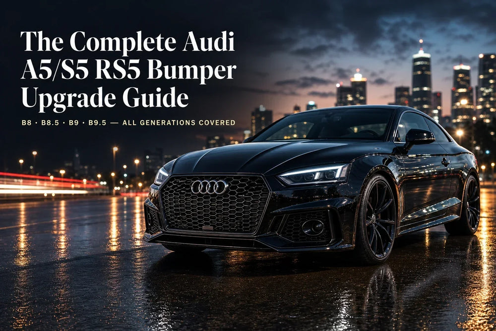 The Complete Guide to Audi A5/S5 RS5 Style Front Bumper Upgrades (All Generations: B8, B8.5, B9, B9.5)